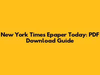 New York Times Epaper Today: PDF Download Guide