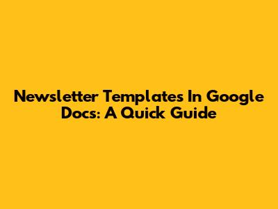 Newsletter Templates In Google Docs: A Quick Guide