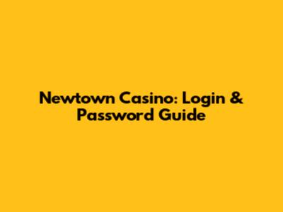 Newtown Casino: Login & Password Guide