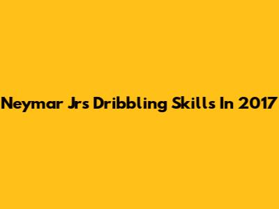 Neymar Jr's Dribbling Skills In 2017