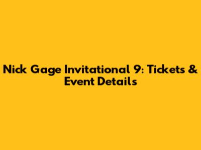 Nick Gage Invitational 9: Tickets & Event Details