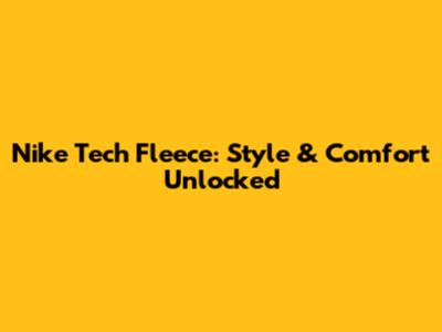 Nike Tech Fleece: Style & Comfort Unlocked