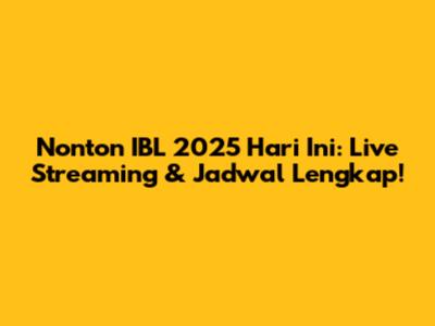 Nonton IBL 2025 Hari Ini: Live Streaming & Jadwal Lengkap!