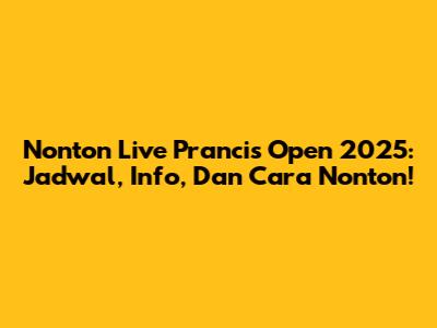 Nonton Live Prancis Open 2025: Jadwal, Info, Dan Cara Nonton!