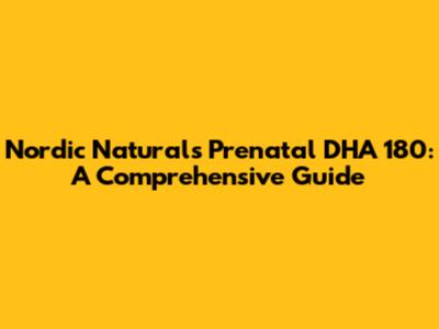 Nordic Naturals Prenatal DHA 180: A Comprehensive Guide