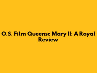 O.S. Film Queensc Mary II: A Royal Review
