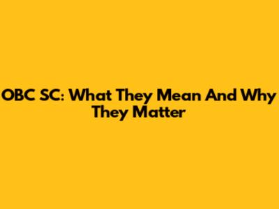 OBC SC: What They Mean And Why They Matter