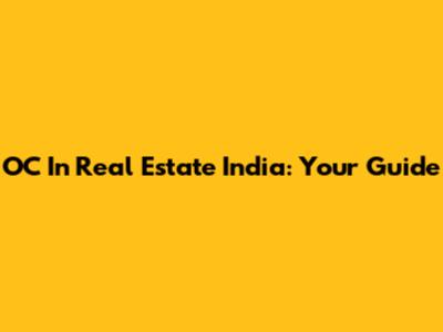 OC In Real Estate India: Your Guide