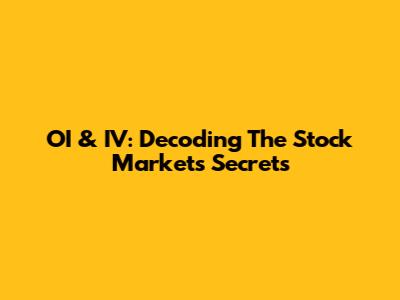 OI & IV: Decoding The Stock Market's Secrets