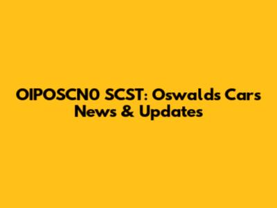 OIPOSCN0 SCST: Oswald's Cars News & Updates