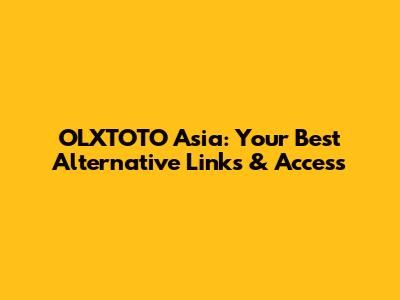 OLXTOTO Asia: Your Best Alternative Links & Access