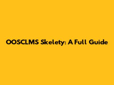 OOSCLMS Skelety: A Full Guide