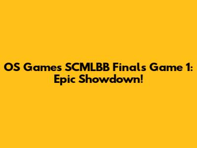 OS Games SCMLBB Finals Game 1: Epic Showdown!