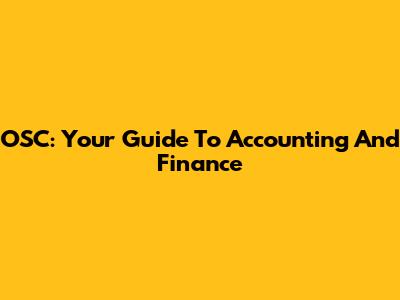 OSC: Your Guide To Accounting And Finance