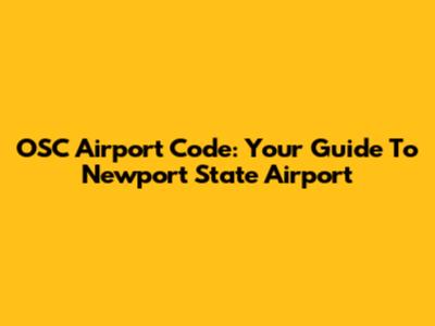OSC Airport Code: Your Guide To Newport State Airport