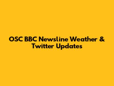 OSC BBC Newsline Weather & Twitter Updates