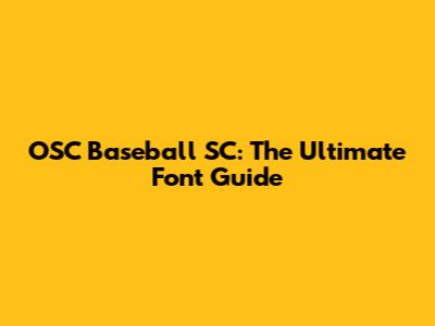 OSC Baseball SC: The Ultimate Font Guide