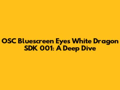 OSC Bluescreen Eyes White Dragon SDK 001: A Deep Dive