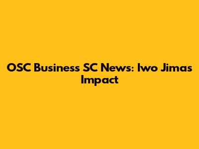 OSC Business SC News: Iwo Jima's Impact