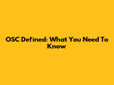 OSC Defined: What You Need To Know