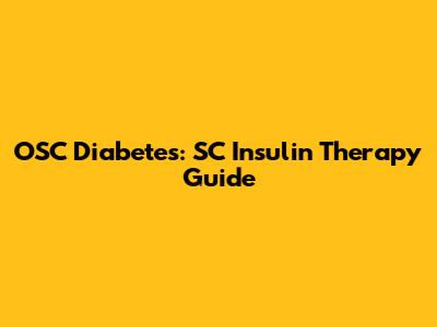 OSC Diabetes: SC Insulin Therapy Guide