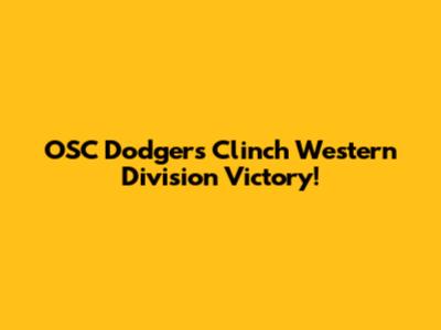 OSC Dodgers Clinch Western Division Victory!