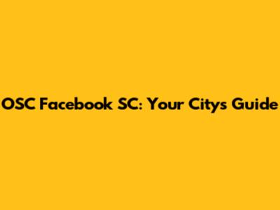 OSC Facebook SC: Your City's Guide