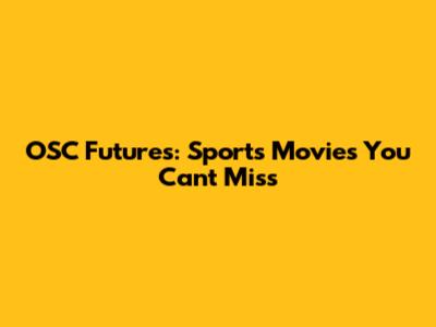 OSC Futures: Sports Movies You Can't Miss