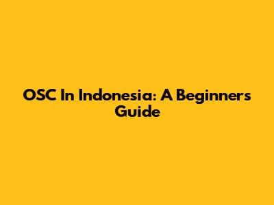 OSC In Indonesia: A Beginner's Guide