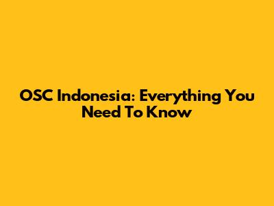 OSC Indonesia: Everything You Need To Know