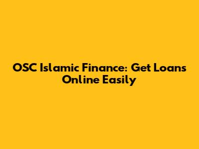 OSC Islamic Finance: Get Loans Online Easily
