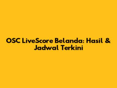 OSC LiveScore Belanda: Hasil & Jadwal Terkini