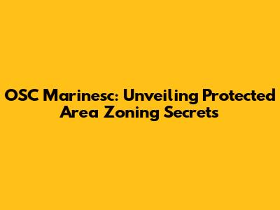 OSC Marinesc: Unveiling Protected Area Zoning Secrets