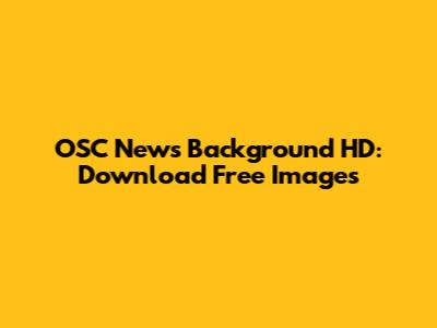 OSC News Background HD: Download Free Images