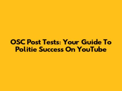 OSC Post Tests: Your Guide To Politie Success On YouTube