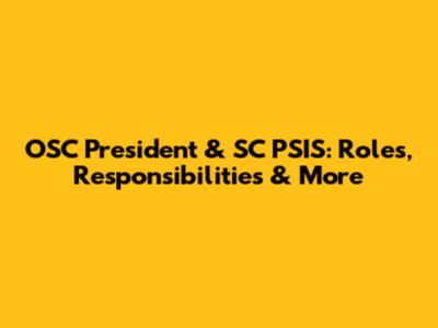 OSC President & SC PSIS: Roles, Responsibilities & More