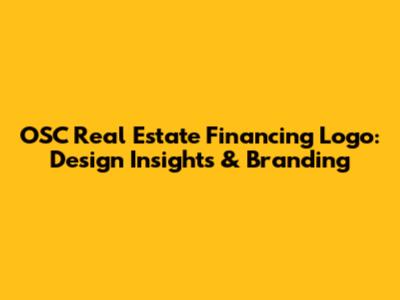 OSC Real Estate Financing Logo: Design Insights & Branding