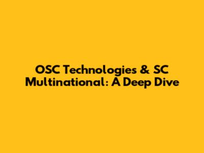 OSC Technologies & SC Multinational: A Deep Dive