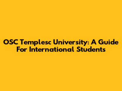 OSC Templesc University: A Guide For International Students