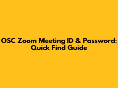 OSC Zoom Meeting ID & Password: Quick Find Guide