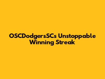 OSCDodgersSC's Unstoppable Winning Streak
