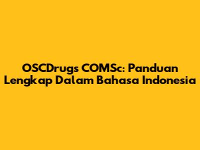 OSCDrugs COMSc: Panduan Lengkap Dalam Bahasa Indonesia