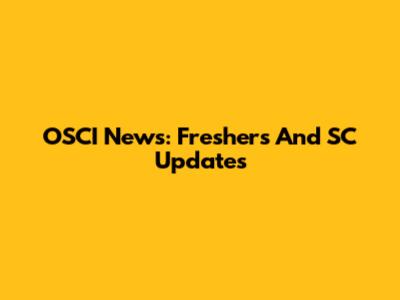 OSCI News: Freshers And SC Updates