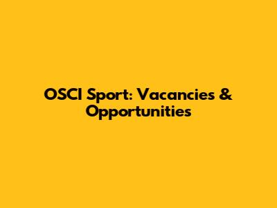 OSCI Sport: Vacancies & Opportunities