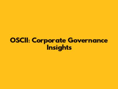 OSCII: Corporate Governance Insights