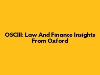 OSCIII: Law And Finance Insights From Oxford