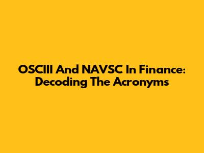 OSCIII And NAVSC In Finance: Decoding The Acronyms
