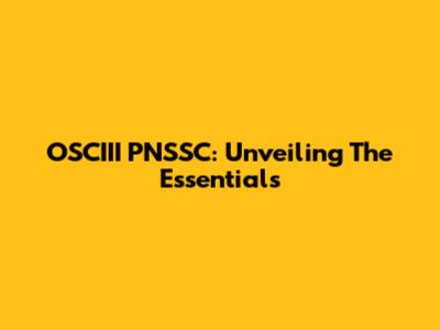 OSCIII PNSSC: Unveiling The Essentials