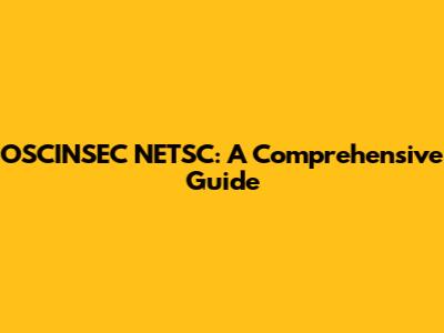 OSCINSEC NETSC: A Comprehensive Guide