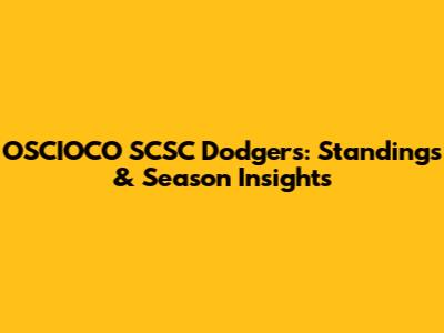 OSCIOCO SCSC Dodgers: Standings & Season Insights
